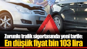 Zorunlu trafik sigortasında yeni tarife: En düşük fiyat bin 103 lira