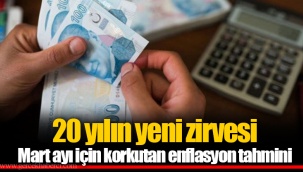 20 yılın yeni zirvesi Mart ayı için korkutan enflasyon tahmini