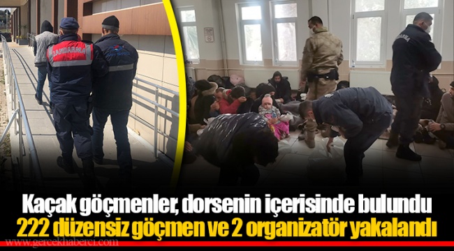222 düzensiz göçmen ve 2 organizatör yakalandı