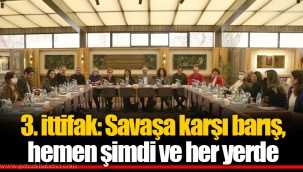 3. ittifak: Savaşa karşı barış, hemen şimdi ve her yerde