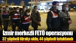 32 şüpheli itirafçı oldu, 44 şüpheli tutuklandı