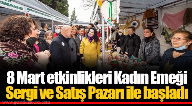 8 Mart etkinlikleri Kadın Emeği Sergi ve Satış Pazarı ile başladı