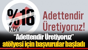 “Adettendir Üretiyoruz” atölyesi için başvurular başladı