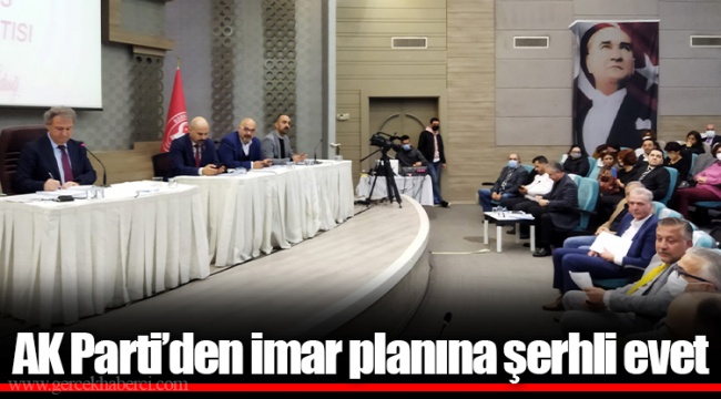 AK Parti’den imar planına şerhli evet