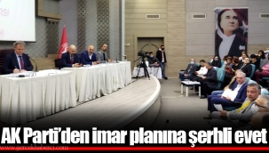 AK Parti’den imar planına şerhli evet