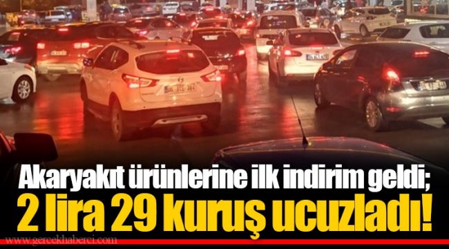 Akaryakıt ürünlerine ilk indirim geldi; 2 lira 29 kuruş ucuzladı!