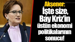Akşener: İşte size, Bay Kriz'in üstün ekonomi politikalarının sonucu!