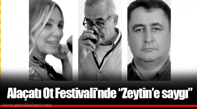 Alaçatı Ot Festivali’nde “Zeytin’e saygı”