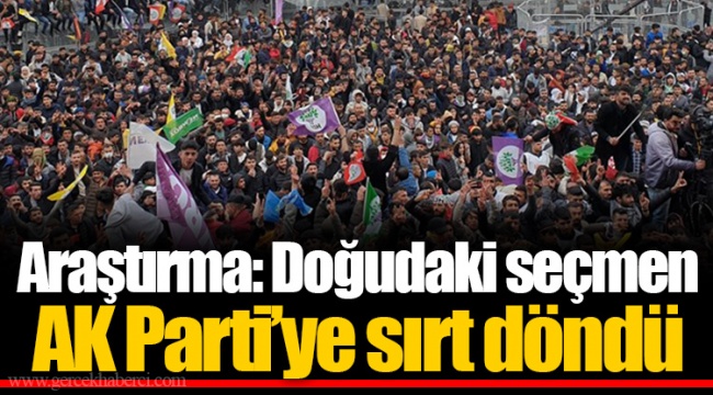 Araştırma: Doğudaki seçmen AK Parti’ye sırt döndü