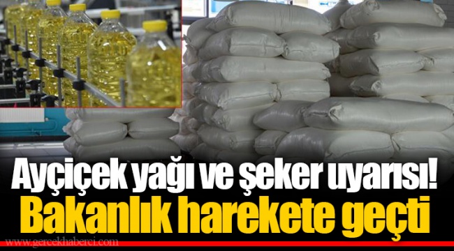 Ayçiçek yağı ve şeker uyarısı! Bakanlık harekete geçti