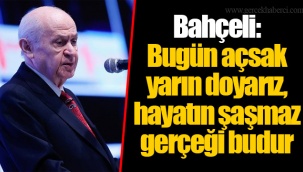 Bahçeli: Bugün açsak yarın doyarız, hayatın şaşmaz gerçeği budur