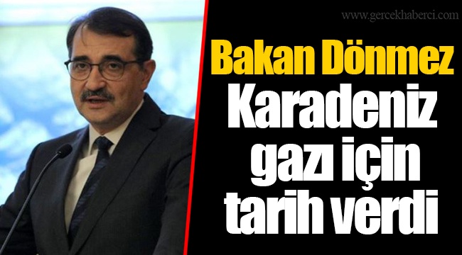Bakan Dönmez Karadeniz gazı için tarih verdi