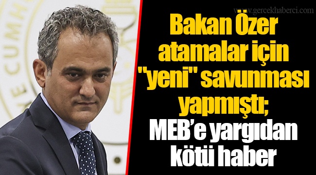 Bakan Özer atamalar için "yeni" savunması yapmıştı; MEB’e yargıdan kötü haber