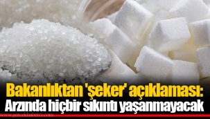 Bakanlıktan 'şeker' açıklaması: Arzında hiçbir sıkıntı yaşanmayacak