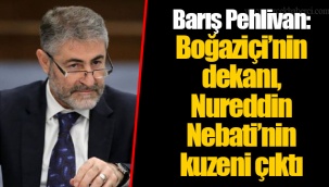 Barış Pehlivan: Boğaziçi’nin dekanı, Nureddin Nebati’nin kuzeni çıktı