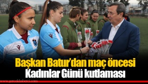 Başkan Batur’dan maç öncesi Kadınlar Günü kutlaması