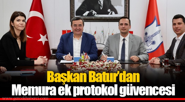 Başkan Batur’dan Memura ek protokol güvencesi