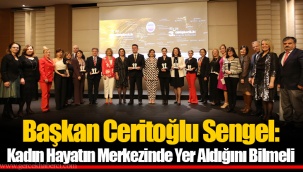 Başkan Ceritoğlu Sengel: Kadın Hayatın Merkezinde Yer Aldığını Bilmeli