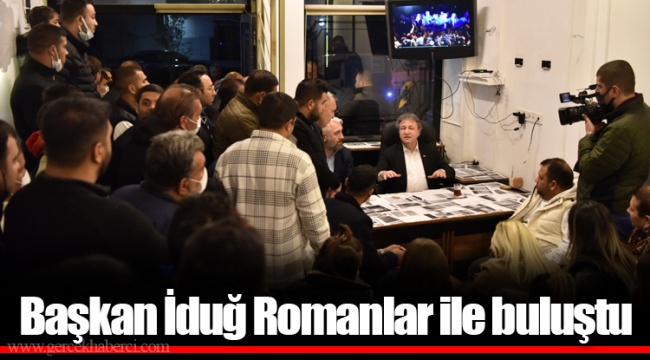 Başkan İduğ Romanlar ile buluştu