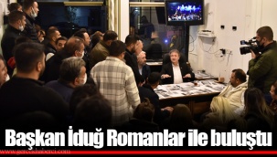 Başkan İduğ Romanlar ile buluştu
