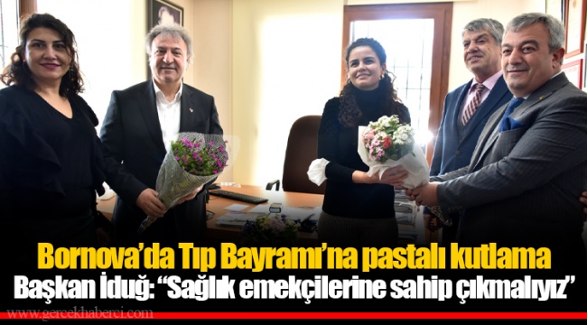 Başkan İduğ: “Sağlık emekçilerine sahip çıkmalıyız”
