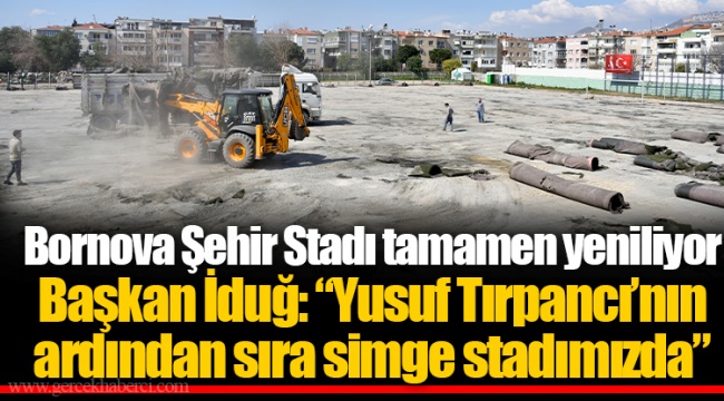 Başkan İduğ: “Yusuf Tırpancı’nın ardından sıra simge stadımızda”