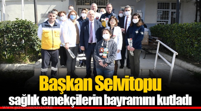 Başkan Selvitopu sağlık emekçilerin bayramını kutladı