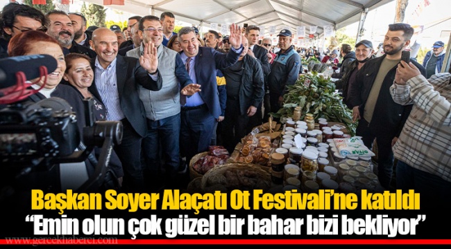 Başkan Soyer Alaçatı Ot Festivali’ne katıldı