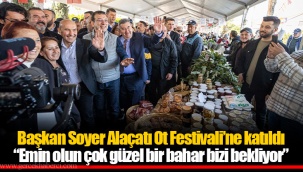 Başkan Soyer Alaçatı Ot Festivali’ne katıldı