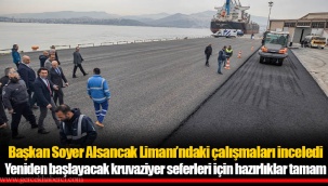 Başkan Soyer Alsancak Limanı’ndaki çalışmaları inceledi