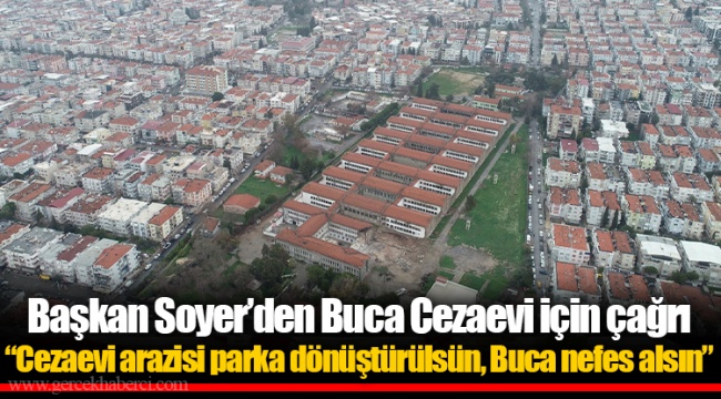 Başkan Soyer’den Buca Cezaevi için çağrı