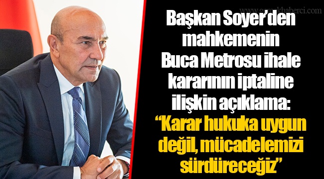 Başkan Soyer’den mahkemenin Buca Metrosu ihale kararının iptaline ilişkin açıklama: “Karar hukuka uygun değil, mücadelemizi sürdüreceğiz”