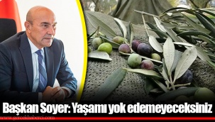 Başkan Soyer: Yaşamı yok edemeyeceksiniz