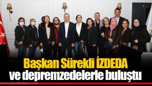 Başkan Sürekli İZDEDA ve depremzedelerle buluştu