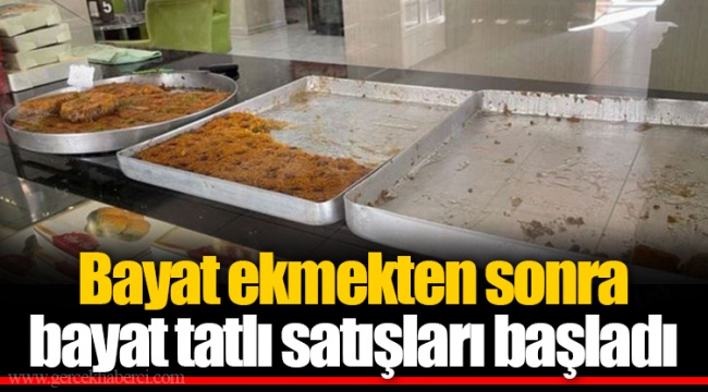 Bayat ekmekten sonra bayat tatlı satışları başladı