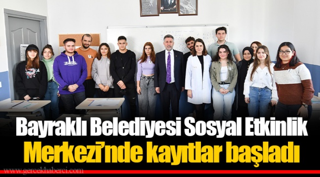 Bayraklı Belediyesi Sosyal Etkinlik Merkezi’nde kayıtlar başladı