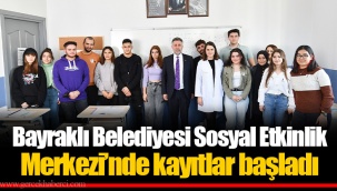 Bayraklı Belediyesi Sosyal Etkinlik Merkezi’nde kayıtlar başladı