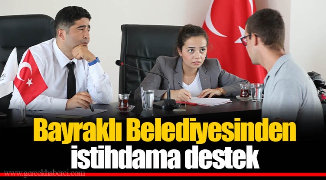 Bayraklı Belediyesinden istihdama destek
