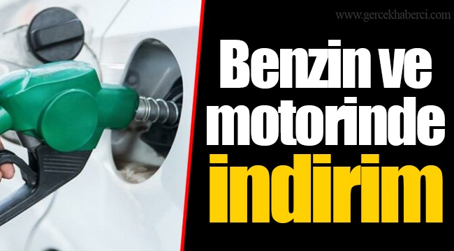 Benzin ve motorinde indirim