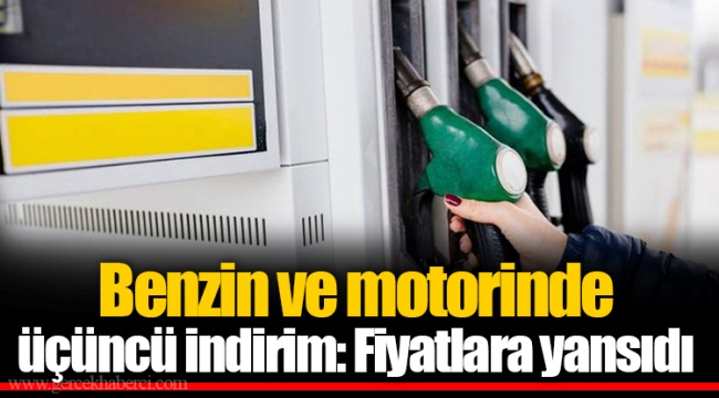 Benzin ve motorinde üçüncü indirim: Fiyatlara yansıdı
