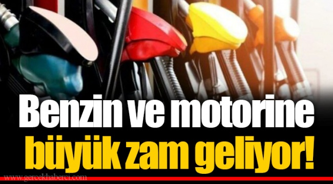 Benzin ve motorine büyük zam geliyor!