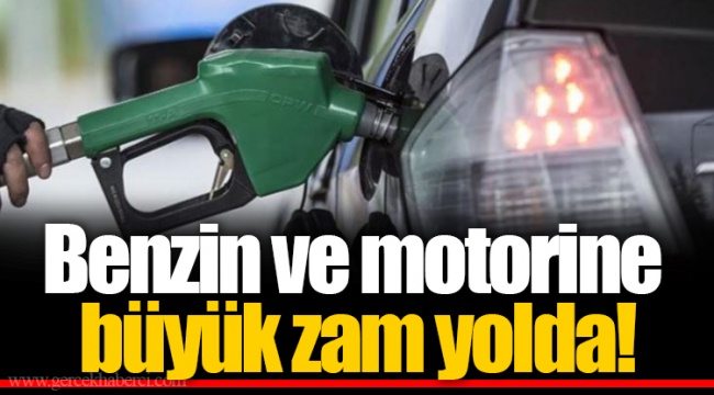 Benzin ve motorine büyük zam yolda!