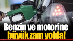 Benzin ve motorine büyük zam yolda!