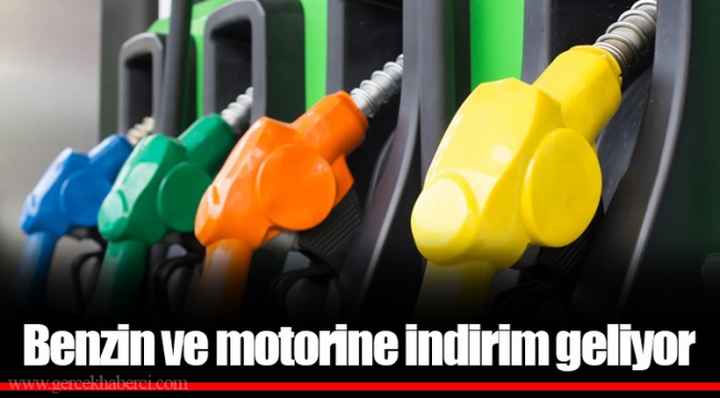 Benzin ve motorine indirim geliyor