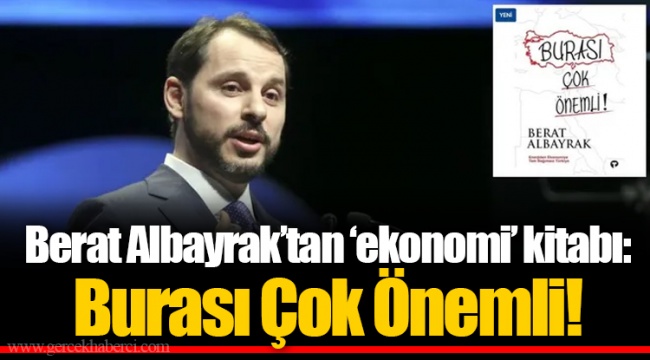 Berat Albayrak’tan ‘ekonomi’ kitabı: Burası Çok Önemli!