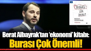 Berat Albayrak’tan ‘ekonomi’ kitabı: Burası Çok Önemli!
