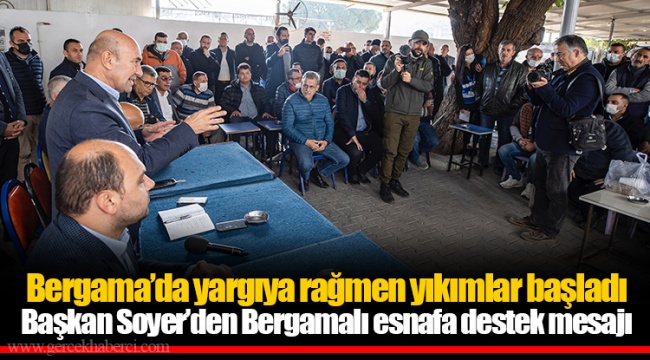 Bergama’da yargıya rağmen yıkımlar başladı