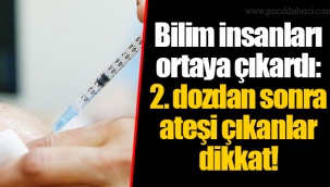 Bilim insanları ortaya çıkardı: 2. dozdan sonra ateşi çıkanlar dikkat!