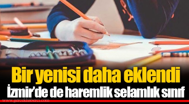 Bir yenisi daha eklendi  İzmir’de de haremlik selamlık sınıf
