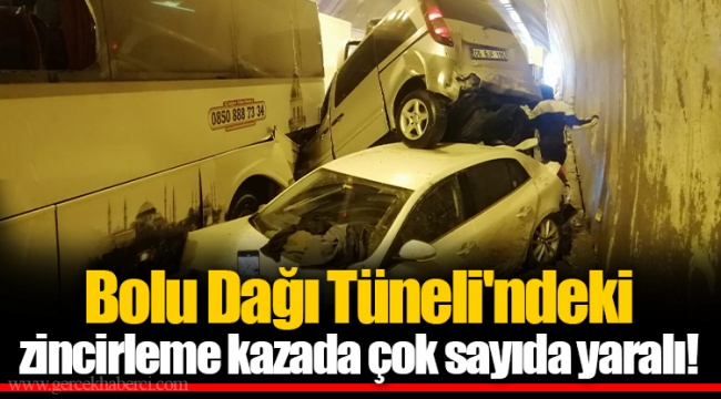 Bolu Dağı Tüneli'ndeki zincirleme kazada çok sayıda yaralı!
